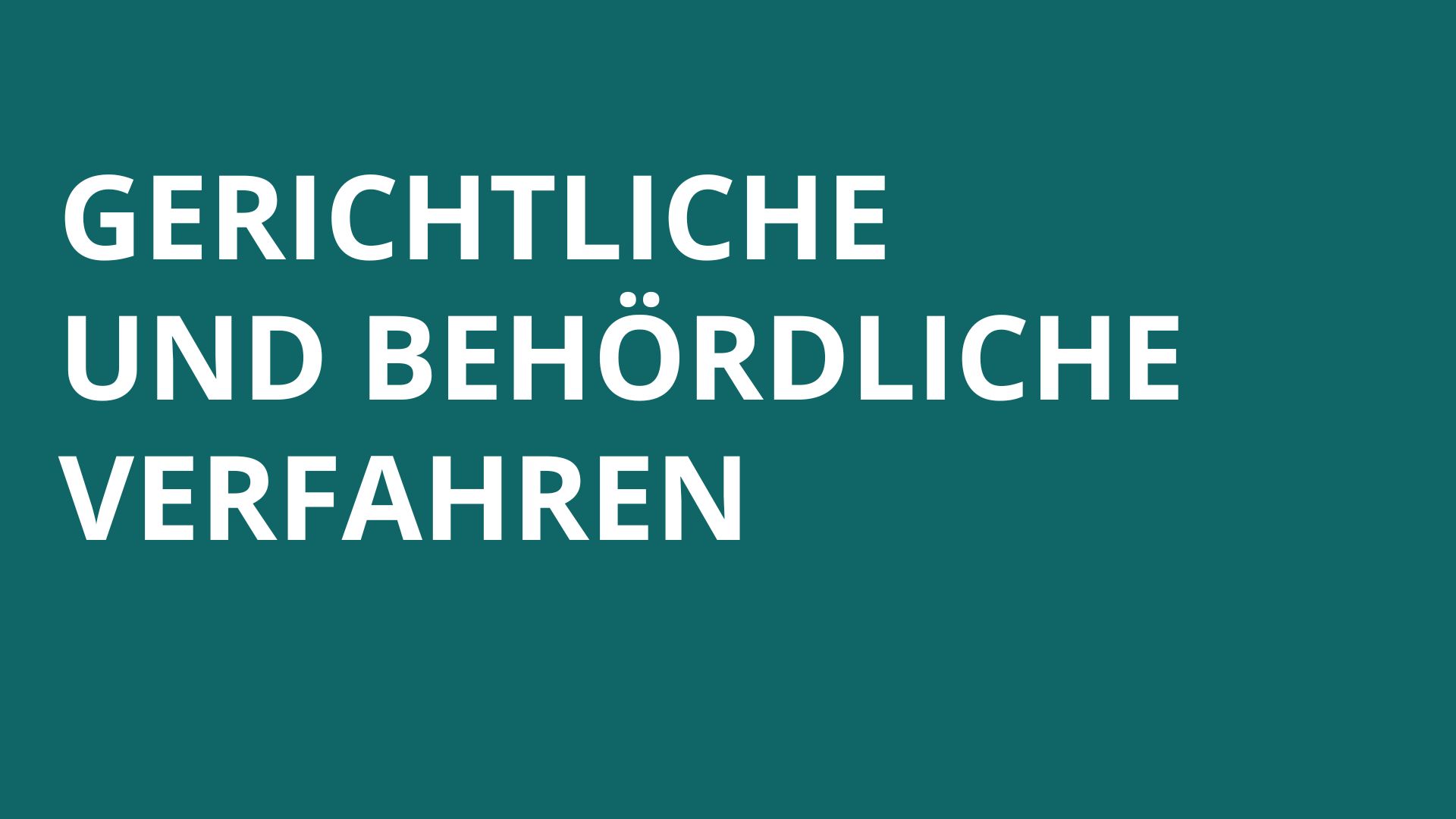 Gerichtliche und Behördliche Verfahren